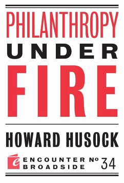 Philanthropy Under Fire - Husock, Howard