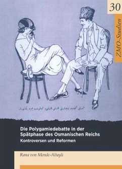 Die Polygamiedebatte in der Spätphase des Osmanischen Reichs - von Mende-Altayli, Rana