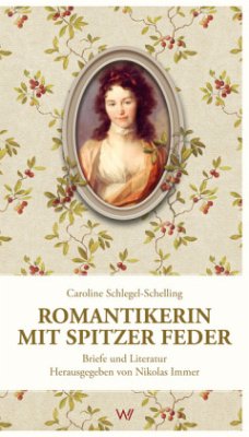 Romantikerin mit spitzer Feder - Schlegel-Schelling, Caroline von