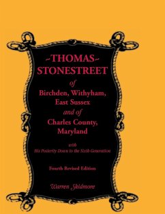 Thomas Stonestreet of Birchden, Withyham, East Sussex, and of Charles County, Maryland, with His Posterity Down to the Sixth Generation. Fourth Revise - Skidmore, Warren