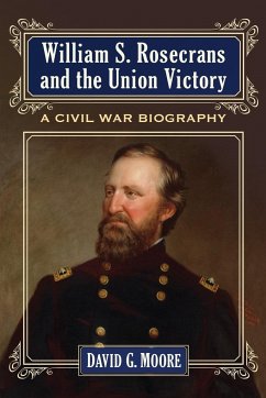 William S. Rosecrans and the Union Victory - Moore, David G.