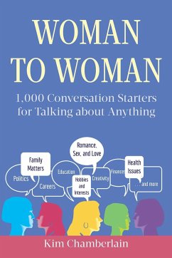 Woman to Woman: 1,000 Conversation Starters for Talking about Anything - Chamberlain, Kim