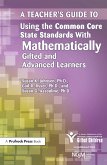 A Teacher's Guide to Using the Common Core State Standards with Mathematically Gifted and Advanced Learners