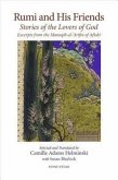 Rumi and His Friends: Stories of the Lovers of God Excerpts from the Manaqib Al-'Arifin of Aflaki