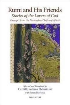 Rumi and His Friends: Stories of the Lovers of God Excerpts from the Manaqib Al-'Arifin of Aflaki