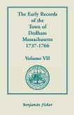 The Early Records of the Town of Dedham, Massachusetts, 1737-1766