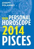 Pisces 2014: Your Personal Horoscope (eBook, ePUB)