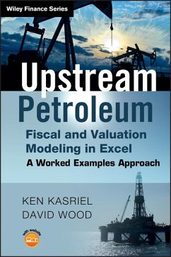 Upstream Petroleum Fiscal and Valuation Modeling in Excel (eBook, PDF) - Kasriel; Wood, David
