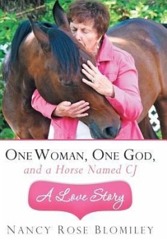 One Woman, One God, and a Horse Named Cj-A Love Story - Blomiley, Nancy Rose