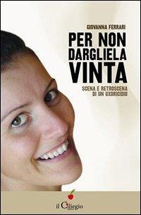 Cover Per non dargliela vinta. Scena e retroscena di un uxoricidio