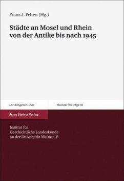 Städte an Mosel und Rhein von der Antike bis nach 1945