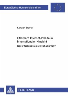 Strafbare Internet-Inhalte in internationaler Hinsicht - Bremer, Karsten