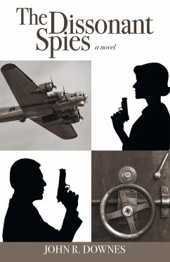 The Dissonant Spies - Downes, John R.