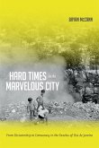 Hard Times in the Marvelous City: From Dictatorship to Democracy in the Favelas of Rio de Janeiro