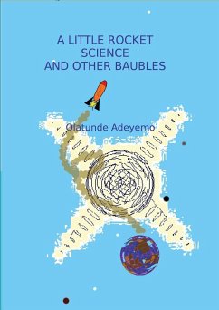 A LITTLE ROCKET SCIENCE AND OTHER BAUBELS - Adeyemo, Olatunde