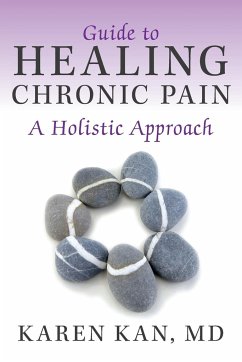 Guide to Healing Chronic Pain - Kan MD, Karen