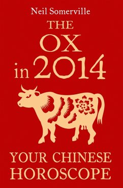 The Ox in 2014: Your Chinese Horoscope (eBook, ePUB) - Somerville, Neil