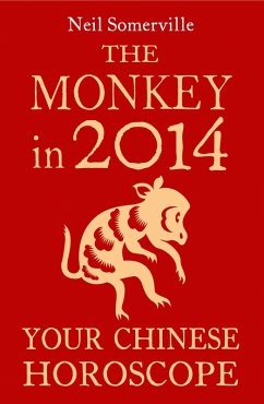 The Monkey in 2014: Your Chinese Horoscope (eBook, ePUB) - Somerville, Neil