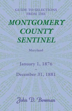 Guide to Selections from the Montgomery County Sentinel, Maryland, January 1, 1876 - December 31, 1881 - Bowman, John D.