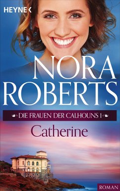 Die Frauen der Calhouns 1. Catherine (eBook, ePUB) - Roberts, Nora