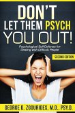 DON'T LET THEM PSYCH YOU OUT! Psychological Self-Defense for Dealing with Difficult People - Second Edition