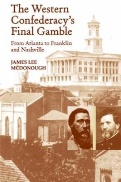 The Western Confederacy's Final Gamble: From Atlanta to Franklin to Nashville - Mcdonough, James Lee