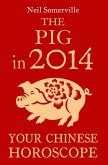 The Pig in 2014: Your Chinese Horoscope (eBook, ePUB)