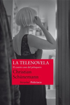 La telenovela. El cuarto caso del peluquero - Schünemann, Christian