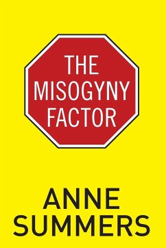The Misogyny Factor - Summers, Anne