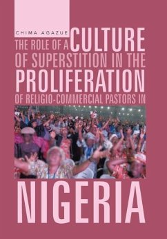 The Role of a Culture of Superstition in the Proliferation of Religio-Commercial Pastors in Nigeria - Agazue, Chima