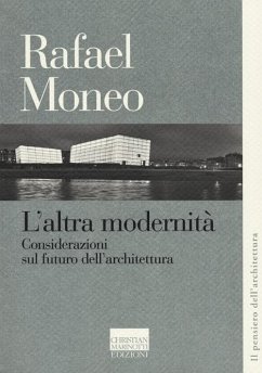 L' altra modernità. Considerazioni sul futuro dell'architettura - Moneo, Rafael