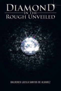 Diamond in the Rough Unveiled - De Alvarez, Balderes Lucila Santos