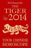 The Tiger in 2014: Your Chinese Horoscope (eBook, ePUB)