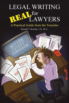 Legal Writing for Real Lawyers - Bowlan, J. D. M. A. Russell T.