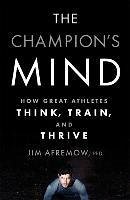 The Champion's Mind - Afremow, Jim