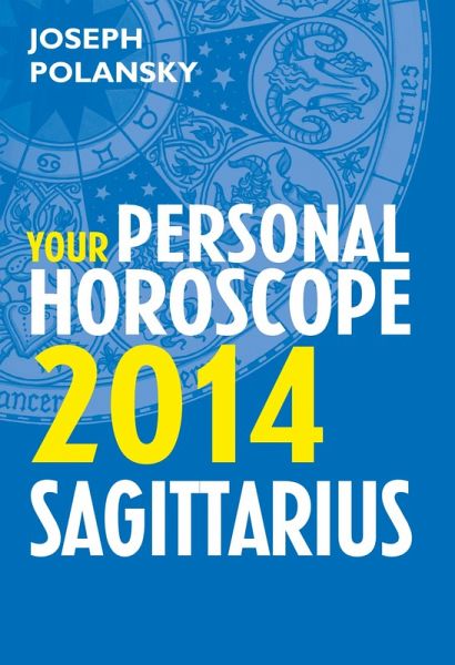 Sagittarius 2014: Your Personal Horoscope (eBook, ePUB) Sagittarius 2014: Your Personal Horoscope (eBook, ePUB)