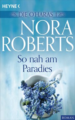 So nah am Paradies / Die O'Haras Bd.1 (eBook, ePUB) - Roberts, Nora