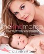 The Kind Mama: A Simple Guide to Supercharged Fertility, a Radiant Pregnancy, a Sweeter Birth, and a Healthier, Mo