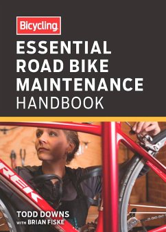 Bicycling Essential Road Bike Maintenance Handbook - Downs, Todd; Fiske, Brian; Editors of Bicycling Magazine