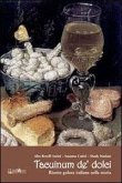Tacuinum de' dolci. Ricette golose italiane nella storia Tacuinum de' dolci. Ricette golose italiane nella storia