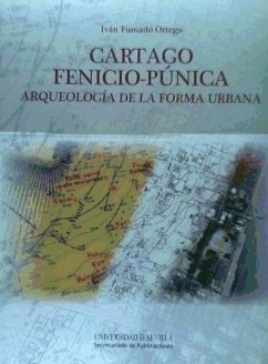 Cartago Fenicio-Púnica : arqueología de la forma urbana - Fumadó Ortega, Iván