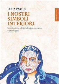 Cover I nostri simboli interiori. Introduzione all'astrologia umanistica e psicologica