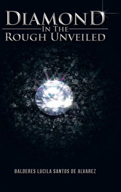 Diamond in the Rough Unveiled - De Alvarez, Balderes Lucila Santos