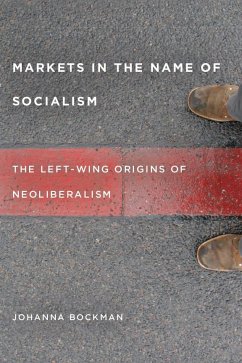 Markets in the Name of Socialism - Bockman, Johanna