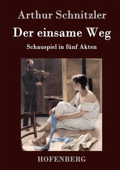 Der einsame Weg - Schnitzler, Arthur