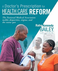 A Doctor's Prescription for Health Care Reform - Bailey MD Dfapa, Rahn Kennedy