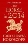 The Horse in 2014: Your Chinese Horoscope (eBook, ePUB)