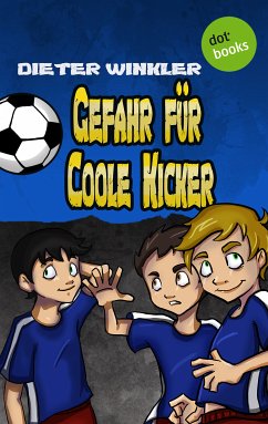 Gefahr für Coole Kicker / Coole Kicker Bd.3 (eBook, ePUB) - Winkler, Dieter