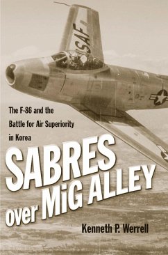 Sabres Over MiG Alley (eBook, ePUB) - Werrell, Kenneth P