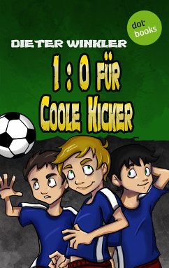 1:0 für Coole Kicker / Coole Kicker Bd.1 (eBook, ePUB) - Winkler, Dieter